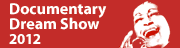 Documentary Dream Show 2012